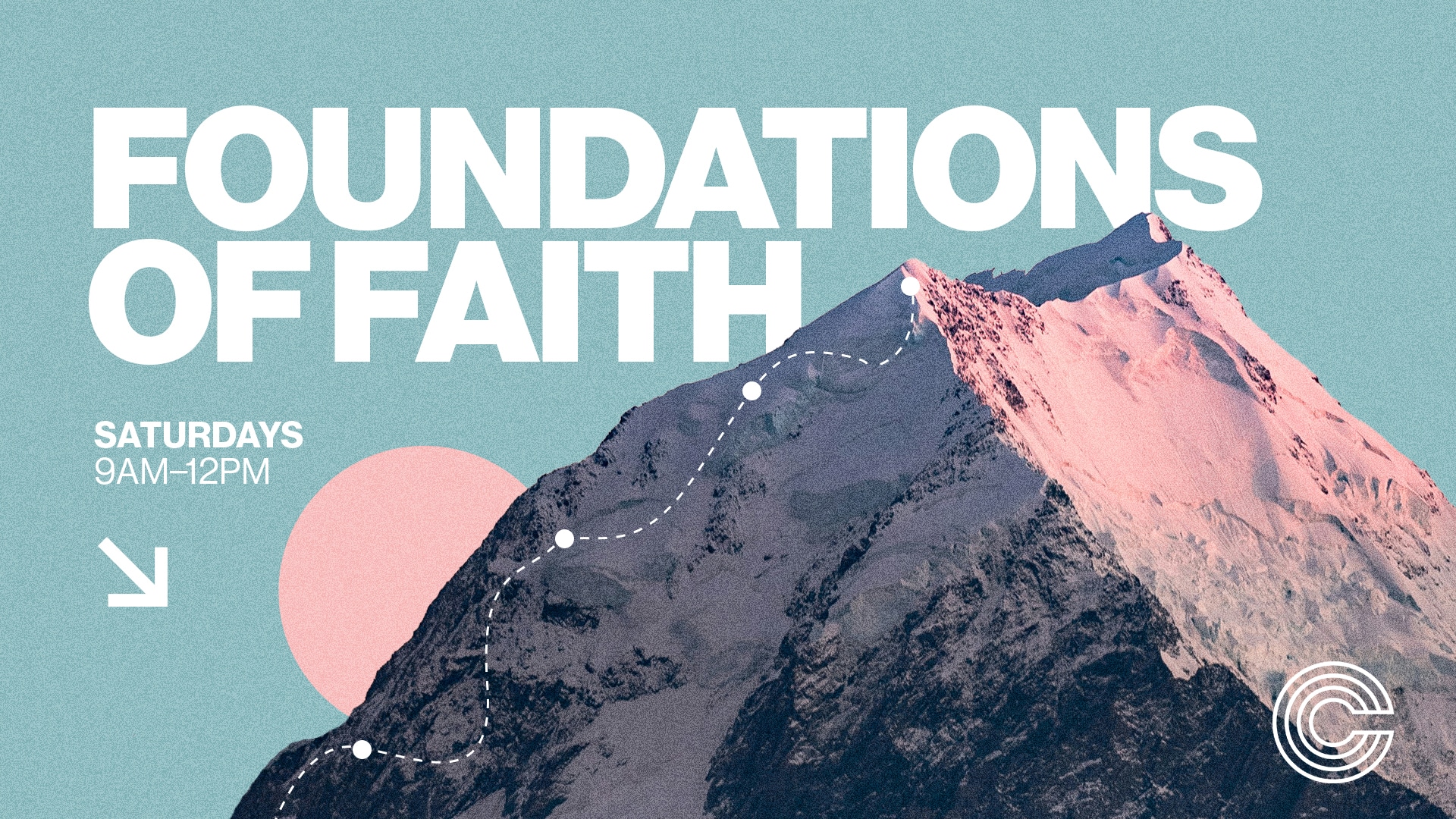 A stylized graphic featuring a snow-capped mountain against a light blue background. Bold white text reads 'FOUNDATIONS OF FAITH' at the top, with smaller text below stating 'SATURDAYS 9AM-12PM.' A pink circle and directional arrow are also included.